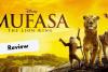 Mufasa Movie Review | MUFASA The Lion King : From where it all began