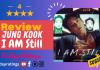 Review : JUNG KOOK-I AM STILL; Stardom Of Letting The World Be His Stage